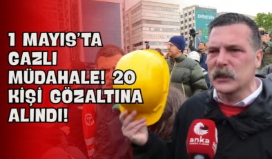 1 Mayıs’ta Gazlı Müdahale! 20 Kişi Gözaltına Alındı!