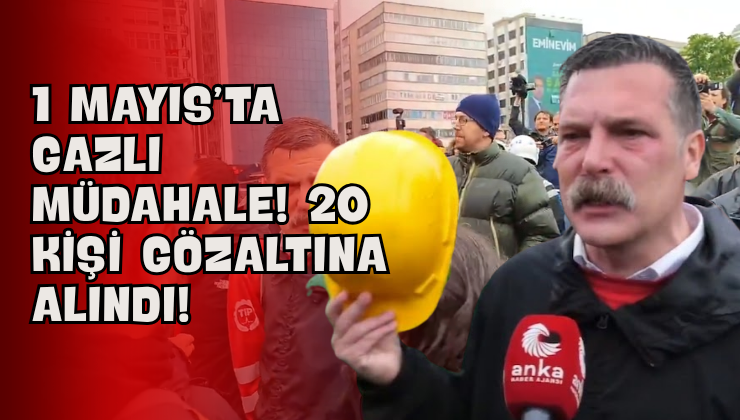 1 Mayıs’ta Gazlı Müdahale! 20 Kişi Gözaltına Alındı!