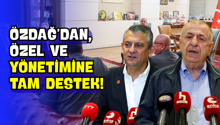 Özdağ’dan, Özel ve Yönetimine Tam Destek!