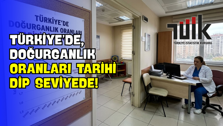 Türkiye’de, Doğurganlık Oranları Tarihi Dip Seviyede!