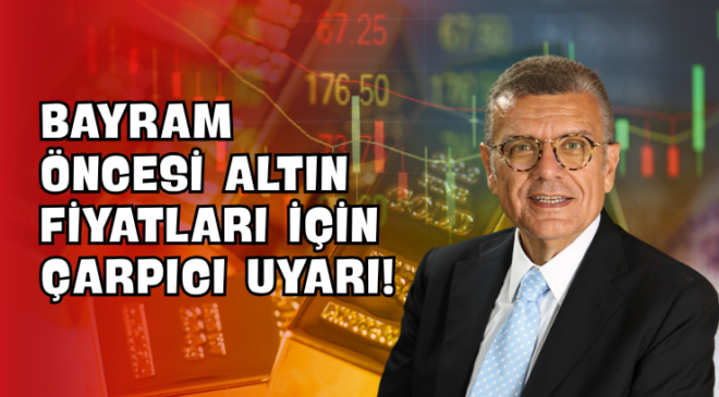 Bayram Öncesi Altın Fiyatları İçin Çarpıcı Uyarı!