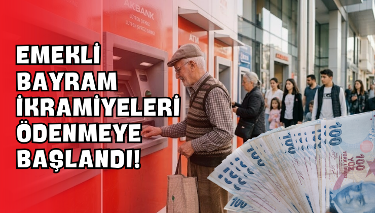 Emekli Bayram İkramiyeleri Ödenmeye Başlandı!