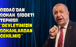 Özdağ’dan Sokak Şiddeti Tepkisi! “Devletimizin Sokaklardan Çekilmiş”