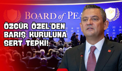 Özgür Özel’den Barış Kuruluna Sert Tepki!
