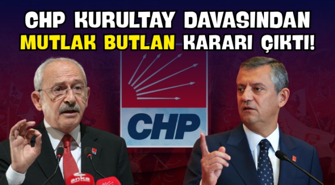 CHP İçin Mutlak Butlan Kararı Çıktı!