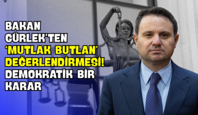Bakan Gürlek’ten ‘Mutlak Butlan’ Değerlendirmesi! “Demokratik Bir Karar”