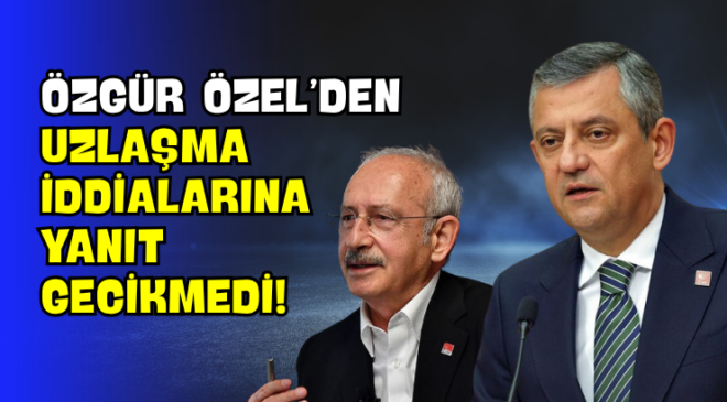 Özgür Özel’den Uzlaşma İddialarına Yanıt Gecikmedi!