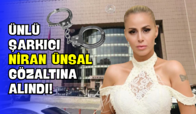 Ünlü Şarkıcı Niran Ünsal Gözaltına Alındı!