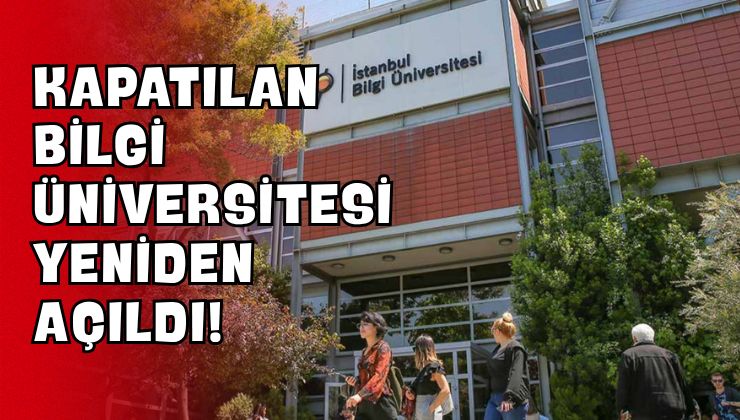 Kapatılan Bilgi Üniversitesi Yeniden Açıldı!