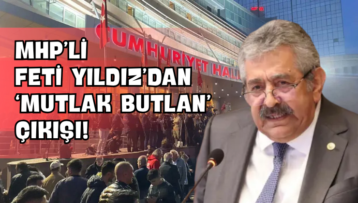 MHP’li Feti Yıldız’dan ‘Mutlak Butlan’ Çıkışı!