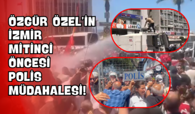 Özgür Özel’in İzmir Mitingi Öncesi Polis Müdahalesi!