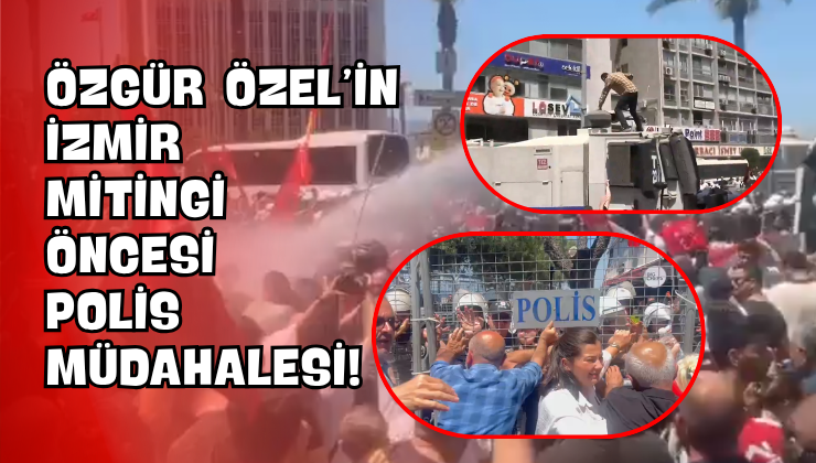 Özgür Özel’in İzmir Mitingi Öncesi Polis Müdahalesi!