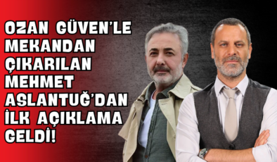Ozan Güven’le Mekandan Çıkarılan Mehmet Aslantuğ’dan İlk Açıklama Geldi!