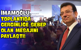 İmamoğlu, Toplantıda Gerginliğe Sebep Olan Mesajını Paylaştı!