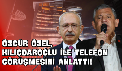 Özgür Özel, Kılıçdaroğlu ile Telefon Görüşmesini Anlattı!