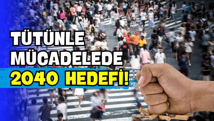Tütünle Mücadelede 2040 Hedefi!