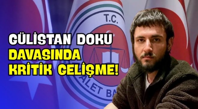 Gülistan Doku Davasında Kritik Gelişme!