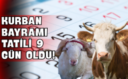 Kurban Bayramı Tatili 9 Gün Oldu!