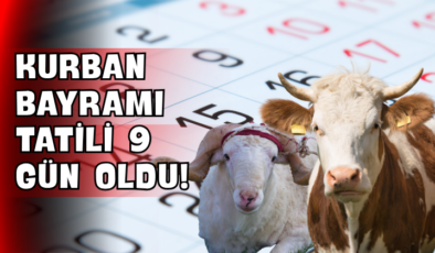 Kurban Bayramı Tatili 9 Gün Oldu!