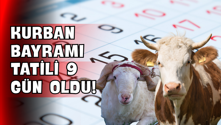 Kurban Bayramı Tatili 9 Gün Oldu!