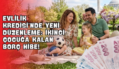 Evlilik Kredisi’nde Yeni Düzenleme: İkinci Çocuğa Kalan Borç Hibe!