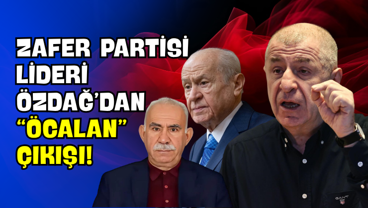 Zafer Partisi Lideri Özdağ’dan “Öcalan” Çıkışı!