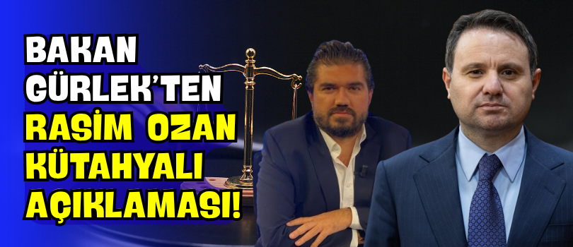 Bakan Gürlek’ten Rasim Ozan Kütahyalı Açıklaması!