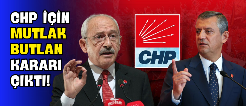 CHP İçin Mutlak Butlan Kararı Çıktı!