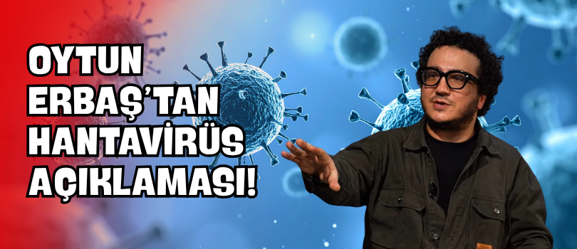 Oytun Erbaş’tan Hantavirüs Açıklaması!