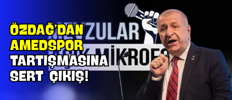 Özdağ’dan Amedspor Tartışmasına Sert Çıkış!
