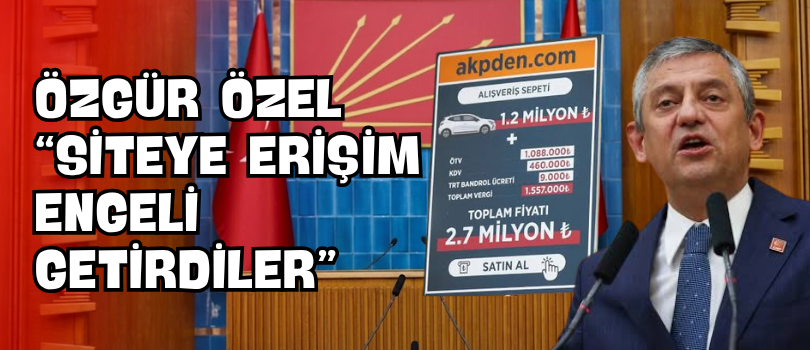 Özgür Özel “Siteye Erişim Engeli Getirdiler”