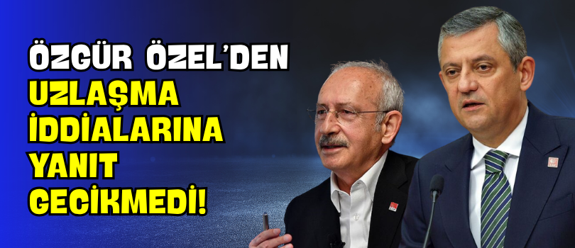 Özgür Özel’den Uzlaşma İddialarına Yanıt Gecikmedi!