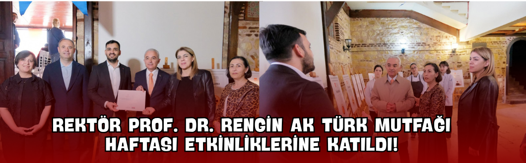 Rektör Prof. Dr. Rengin Ak Türk Mutfağı Haftası Etkinliklerine Katıldı!
