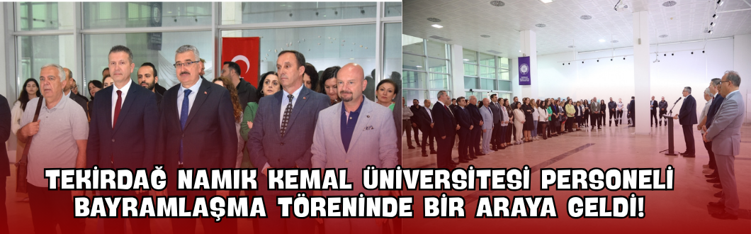 Tekirdağ Namık Kemal Üniversitesi Personeli Bayramlaşma Töreninde Bir Araya Geldi!