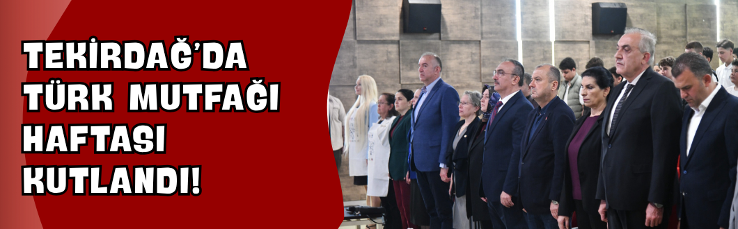 Tekirdağ’da Türk Mutfağı Haftası Kutlandı!