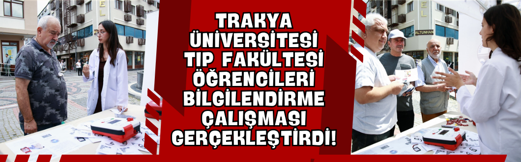 Trakya Üniversitesi Tıp Fakültesi Öğrencileri Bilgilendirme Çalışması Gerçekleştirdi!