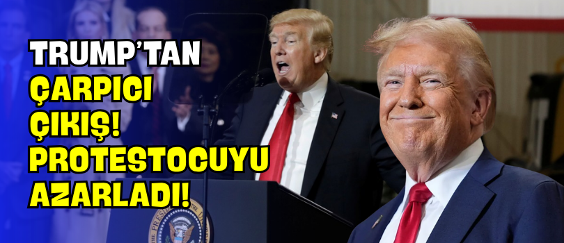 Trump’tan Çarpıcı Çıkış! Protestocuyu Azarladı!
