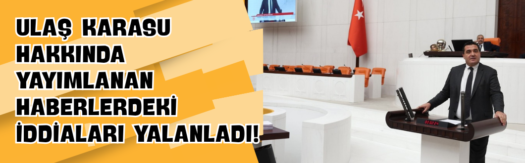 Ulaş Karasu Hakkında Yayımlanan Haberlerdeki İddiaları Yalanladı!