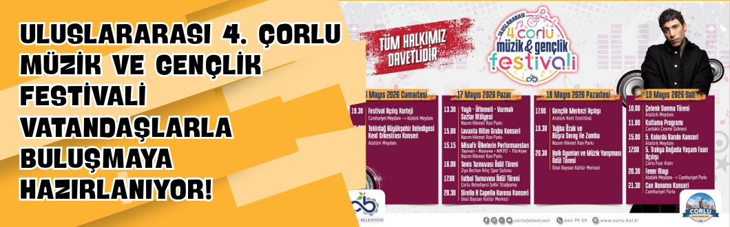 Uluslararası 4. Çorlu Müzik ve Gençlik Festivali Vatandaşlarla Buluşmaya Hazırlanıyor!