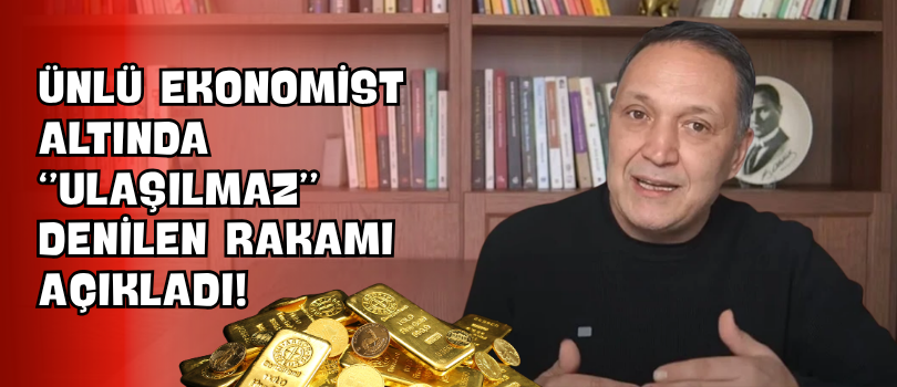 Ünlü Ekonomist Altında “Ulaşılmaz” Denilen Rakamı Açıkladı!