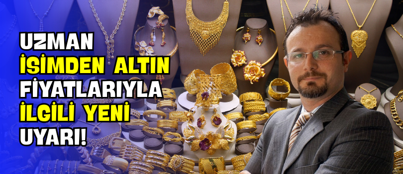 Uzman İsimden Altın Fiyatlarıyla İlgili Yeni Uyarı!