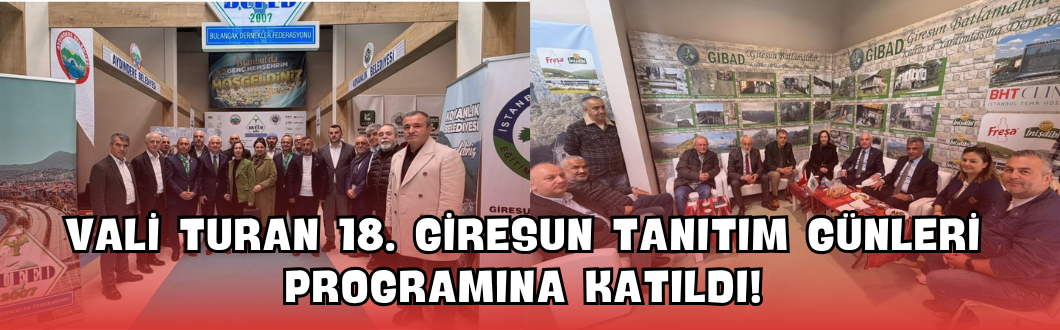 Vali Turan 18. Giresun Tanıtım Günleri Programına Katıldı!