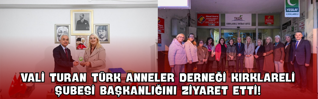 Vali Turan Türk Anneler Derneği Kırklareli Şubesi Başkanlığını Ziyaret Etti!