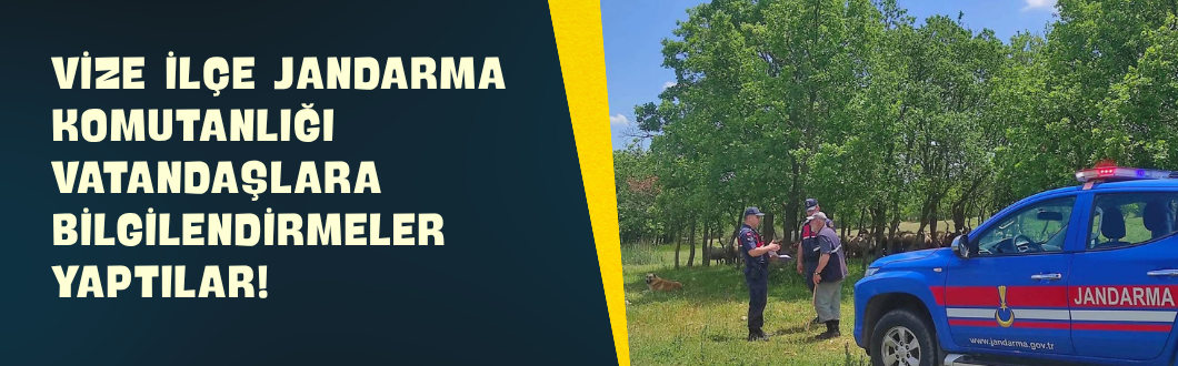 Vize İlçe Jandarma Komutanlığı Vatandaşlara Bilgilendirmeler Yaptılar!