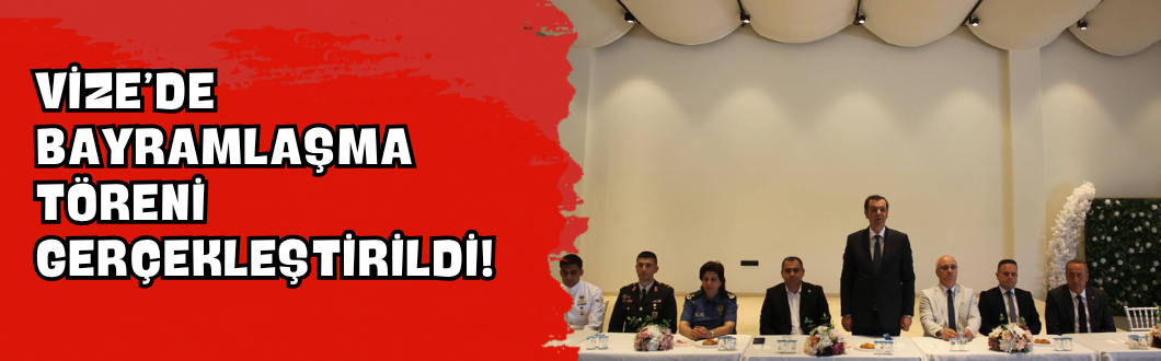 Vize’de Bayramlaşma Töreni Gerçekleştirildi!