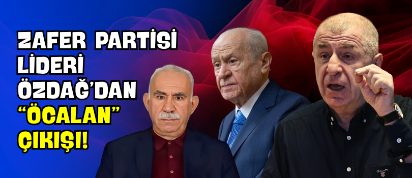 Zafer Partisi Lideri Özdağ’dan “Öcalan” Çıkışı!