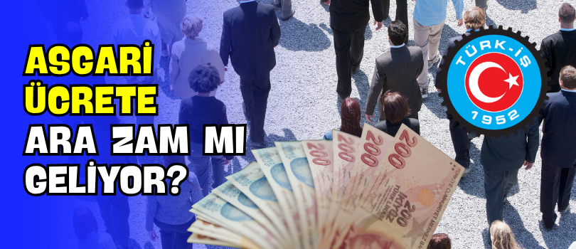 Asgari Ücrete Ara Zam mı Geliyor?