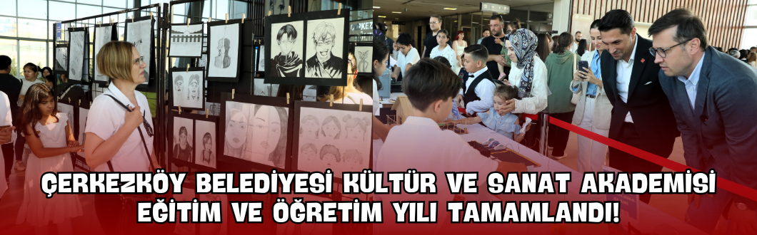 Çerkezköy Belediyesi Kültür ve Sanat Akademisi Eğitim ve Öğretim Yılı Tamamlandı!