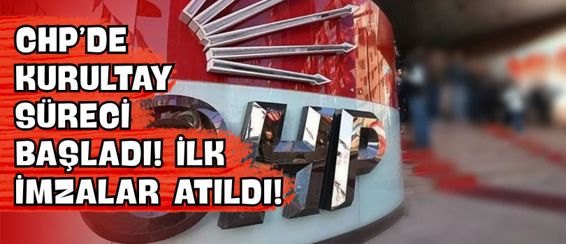 CHP’de Kurultay Süreci Başladı! İlk İmzalar Atıldı!