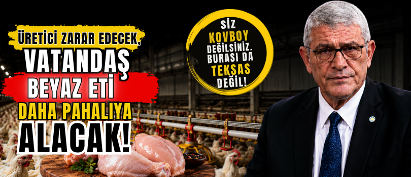 Dervişoğlu “Vatandaş Beyaz Eti Daha Pahalıya Alacak!”